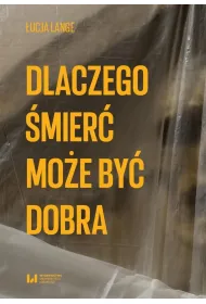 Dlaczego �mier� mo�e by� dobra
