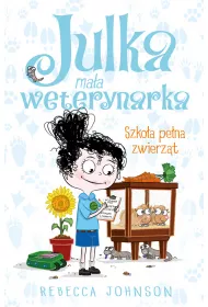 Szko�a pe�na zwierz�t. Julka ma�a weterynarka. Tom 8