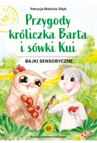 Przygody kr�liczka Barta i s�wki Kui Bajki sensoryczne