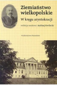 Ziemia�stwo Wielkopolskie . W kr�gu arystokracji