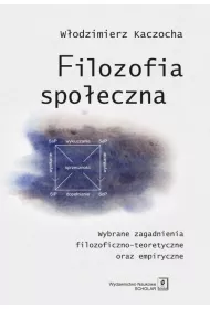 Filozofia spoeczna. Wybrane zagadnienia filozoficzno-teoretyczne oraz empiryczne