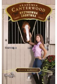 Ryzykowna zagrywka. Akademia Canterwood. Tom 12