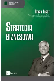 Strategia biznesowa. Biblioteka sukcesu Briana Tracy