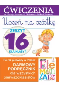 Ucze� na sz�stk�. Zeszyt 16 dla klasy 1. �wiczenia do Naszego Elementarza
