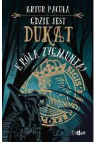 Gdzie jest dukat kr�la Zygmunta?