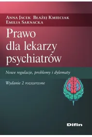 Prawo dla lekarzy psychiatr�w. Nowe regulacje, pro