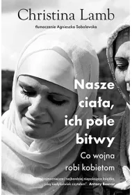Nasze cia�a, ich pole bitwy. Co wojna robi kobietom