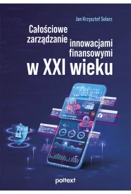 Caociowe zarzdzanie innowacjami finansowymi w XXI wieku