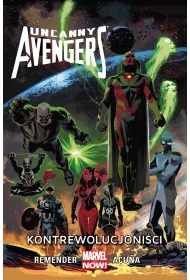 Marvel Now Kontrewolucjonici. Uncanny Avengers. Tom 6