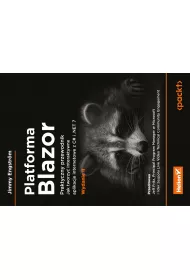 Platforma Blazor. Praktyczny przewodnik. Jak tworzy� interaktywne aplikacje internetowe z C# i .NET