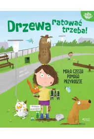 Drzewa ratowa� trzeba! Ma�a Czesia pomaga przyrodzie