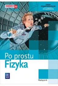 Fizyka. Po prostu. Podr�cznik. Szko�y ponadgimnazjalne. Klasa 1. Zakres podstawowy