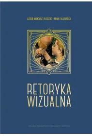 Retoryka wizualna. Filozofia i j�zyk obrazu
