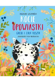 Kocie opowiastki. Gucio i ca�a reszta