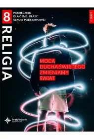 Religia 8. Moc Ducha witego zmieniamy wiat. Podrcznik dla smej klasy szkoy podstawowej. Cz 1