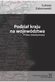 Podzia� kraju na wojew�dztwa. Pr�ba obiektywizacji