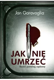 Jak nie umrze�. Radzi patolog s�dowy