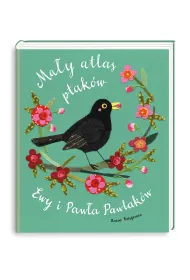 Ma�y atlas ptak�w Ewy i Paw�a Pawlak�w