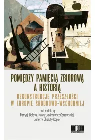 Pomi�dzy pami�ci� zbiorow� a histori�