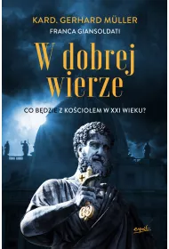 W dobrej wierze. Co b�dzie z Ko�cio�em w XXI wieku?
