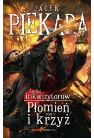 P�omie� i krzy�. �wiat inkwizytor�w. Tom 2