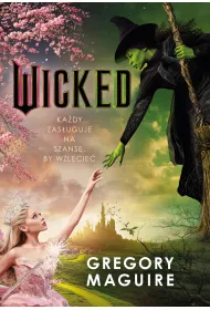 Wicked. ycie i czasy Zej Czarownicy z Zachodu
