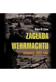 Audiobook Zagada Wehrmachtu. Kampanie 1942 roku mp3