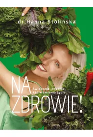 Na zdrowie! �wiadome jedzenie, kt�re zmienia �ycie