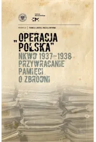 Operacja polska NKWD 1937-1938. Przywracanie pami�ci o zbrodni
