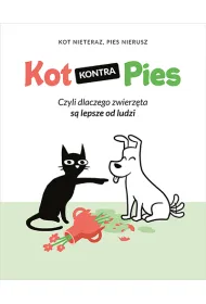 Kot kontra Pies. Czyli dlaczego zwierz�ta s� lepsze od ludzi