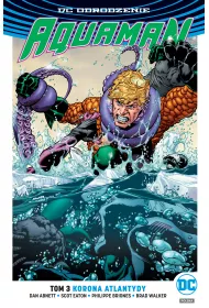 DC Odrodzenie Aquaman. Tom 3. Korona Atlantydy