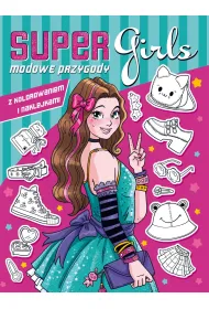 Super Girls! Modowe przygody z kolorowaniem i naklejkami