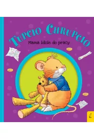 Tupcio Chrupcio. Mama idzie do pracy