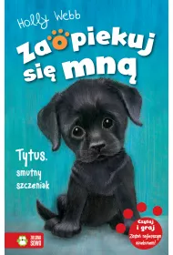 Tytus, smutny szczeniak. Zaopiekuj si� mn�