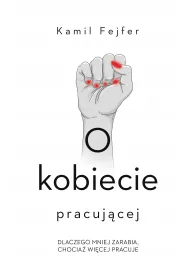 eBook O kobiecie pracujcej. Dlaczego mniej zarabia, chocia wicej pracuje mobi epub