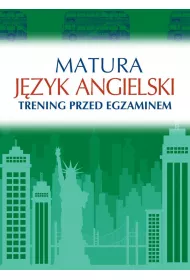 Matura. Jzyk angielski. Trening przed egzaminem