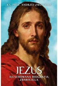 Jezus. Ilustrowana Biografia Zbawiciela