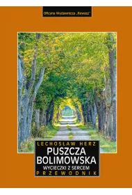 Puszcza Bolimowska. Wycieczki z sercem. Przewodnik i mapa