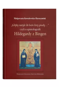 Gdyby motyle do lw�w listy pisa�y? Czyli o epistolografii Hildegardy z Bingen