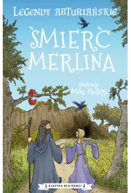 �mier� Merlina. Legendy arturia�skie. Tom 9