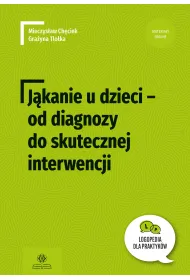 J�kanie u dzieci od diagnozy do skutecznej interwencji Logopedia dla Praktyk�w
