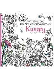 Antystresowy relaks kolorowankowy. Kwiaty