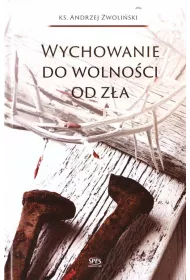 Wychowanie do wolno�ci od z�a