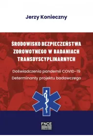 �rodowisko bezpiecze�stwa zdrowotnego w badaniach transdyscyplinarnych. Do�wiadczenia pandemii COVID-19. Determinanty projektu badawczego