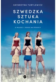 Szwedzka sztuka kochania. O mi�o�ci i seksie na P�nocy