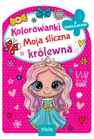 Moja �liczna kr�lewna. Kolorowanka z wykrojnikiem