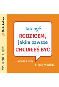 Audiobook Jak by rodzicem, jakim zawsze chciae by mp3
