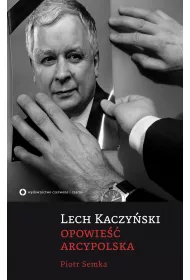 eBook Lech Kaczy�ski. Opowie�� arcypolska mobi epub