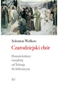 Czarodziejski ch�r historia kultury rosyjskiej od to�stoja do so��enicyna