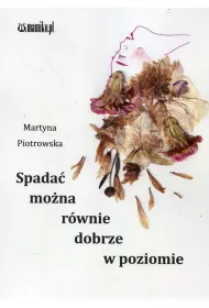 Spada� mo�na r�wnie dobrze w poziomie